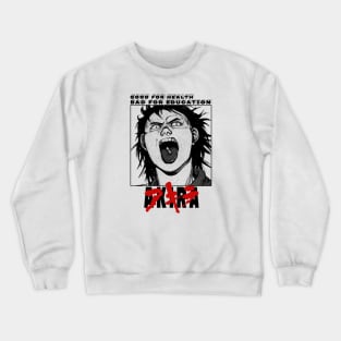 AKIRA Good for health bad for education Crewneck Sweatshirt